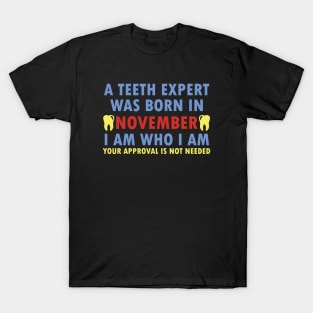 A Teeth Expert Was Born In NOVEMBER T-Shirt